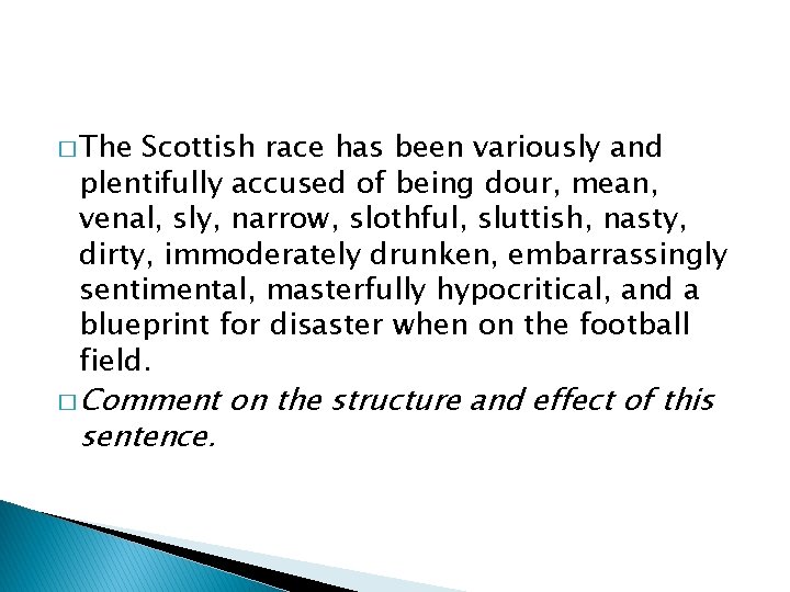 � The Scottish race has been variously and plentifully accused of being dour, mean,