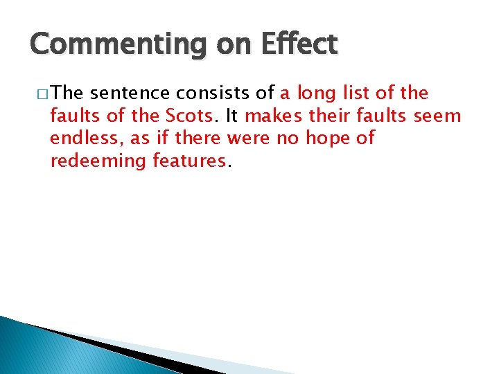 Commenting on Effect � The sentence consists of a long list of the faults