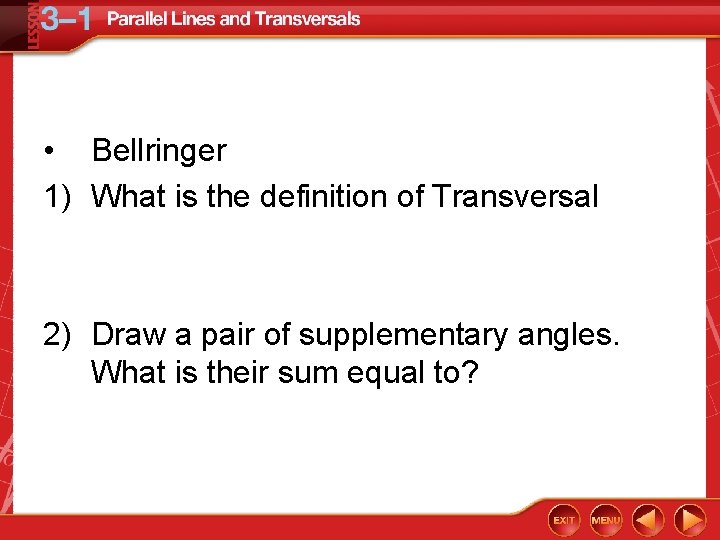  • Bellringer 1) What is the definition of Transversal 2) Draw a pair