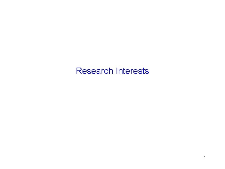 Research Interests 1 