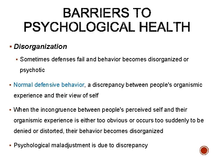 § Disorganization § Sometimes defenses fail and behavior becomes disorganized or psychotic § Normal