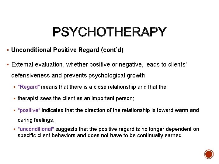 § Unconditional Positive Regard (cont’d) § External evaluation, whether positive or negative, leads to