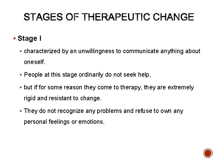 § Stage I § characterized by an unwillingness to communicate anything about oneself. §