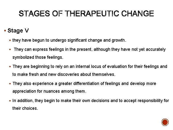 § Stage V § they have begun to undergo significant change and growth. §