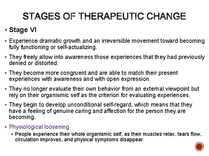 § Stage VI § Experience dramatic growth and an irreversible movement toward becoming fully