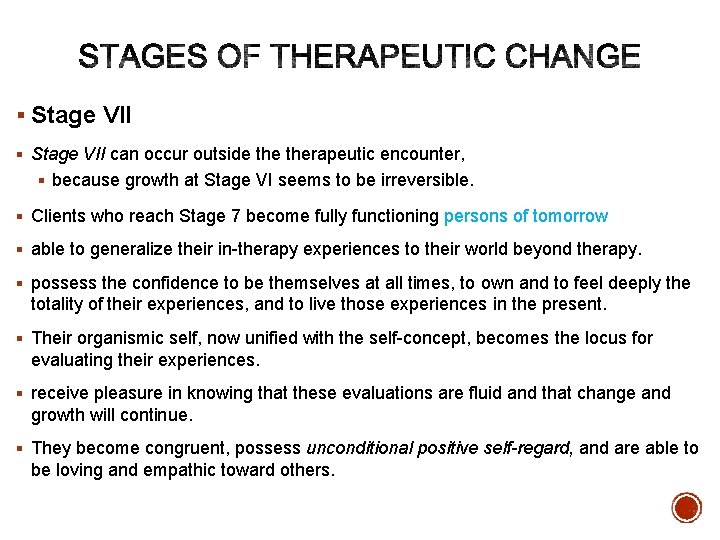 § Stage VII can occur outside therapeutic encounter, § because growth at Stage VI