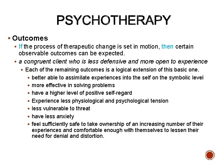 § Outcomes § If the process of therapeutic change is set in motion, then