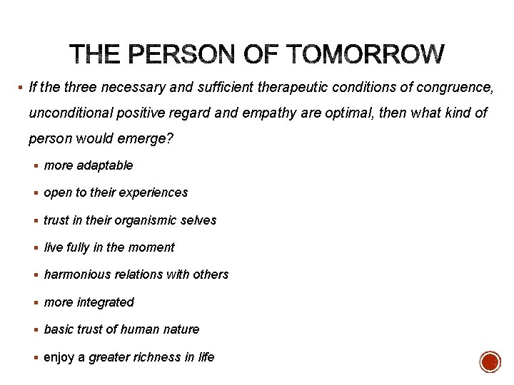 § If the three necessary and sufficient therapeutic conditions of congruence, unconditional positive regard