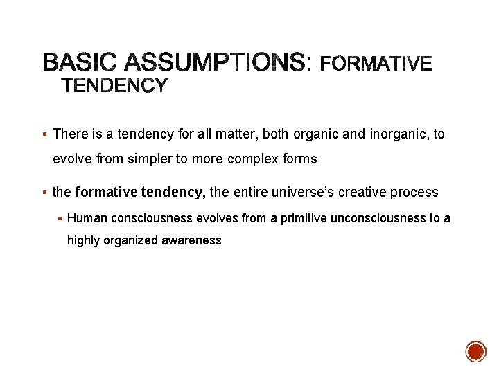 § There is a tendency for all matter, both organic and inorganic, to evolve