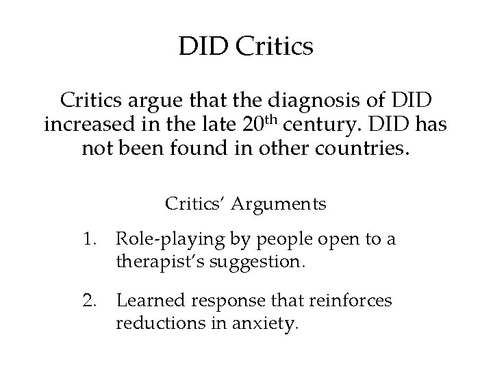 DID Critics argue that the diagnosis of DID increased in the late 20 th