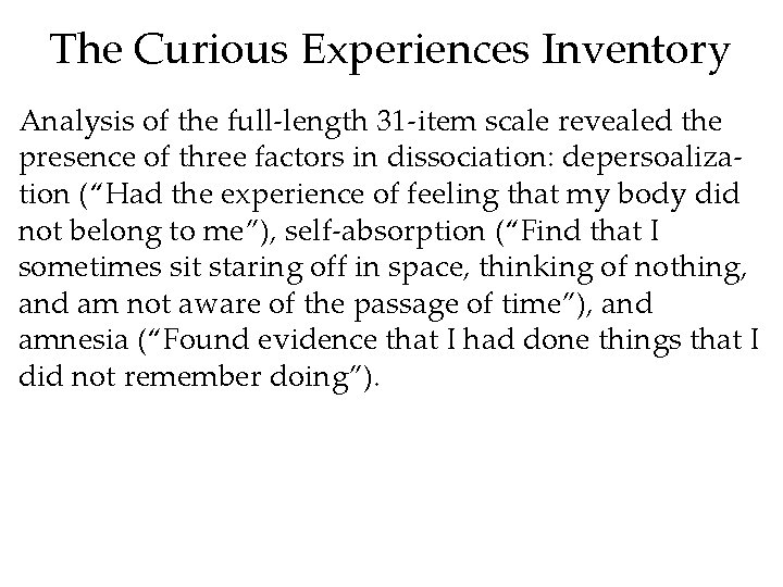 The Curious Experiences Inventory Analysis of the full-length 31 -item scale revealed the presence
