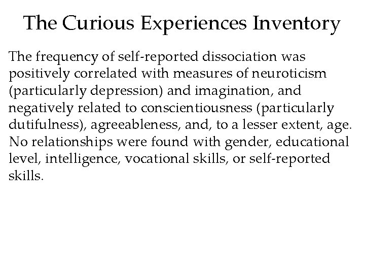 The Curious Experiences Inventory The frequency of self-reported dissociation was positively correlated with measures