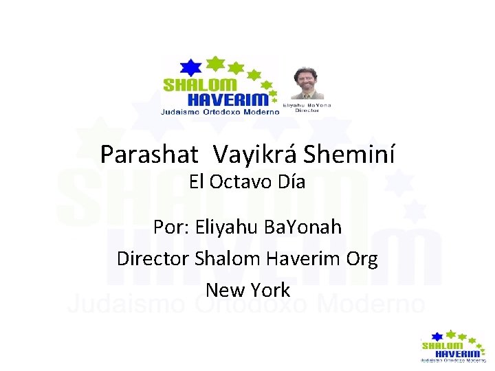 Parashat Vayikrá Sheminí El Octavo Día Por: Eliyahu Ba. Yonah Director Shalom Haverim Org