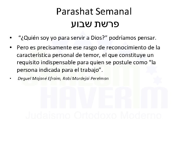 Parashat Semanal שבוע פרשת • “¿Quién soy yo para servir a Dios? ” podríamos