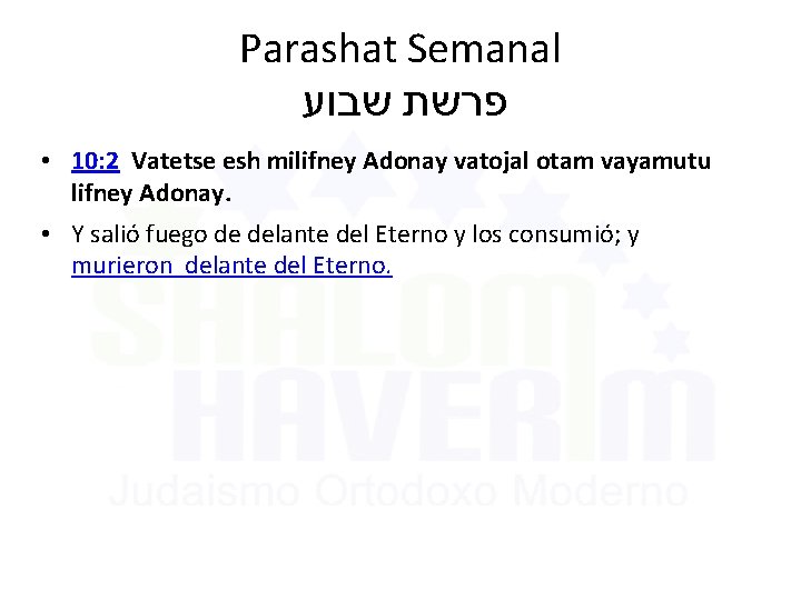 Parashat Semanal שבוע פרשת • 10: 2 Vatetse esh milifney Adonay vatojal otam vayamutu