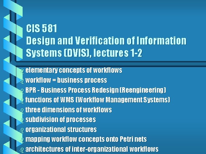 CIS 581 Design and Verification of Information Systems (DVIS), lectures 1 -2 b elementary