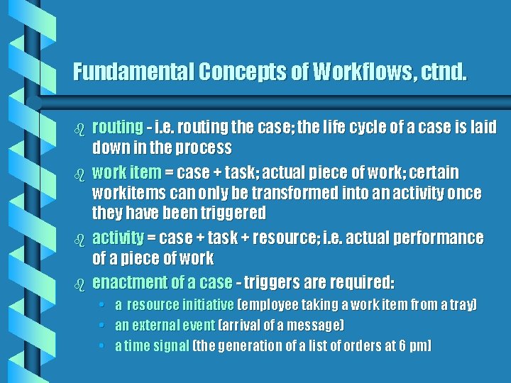 Fundamental Concepts of Workflows, ctnd. b b routing - i. e. routing the case;