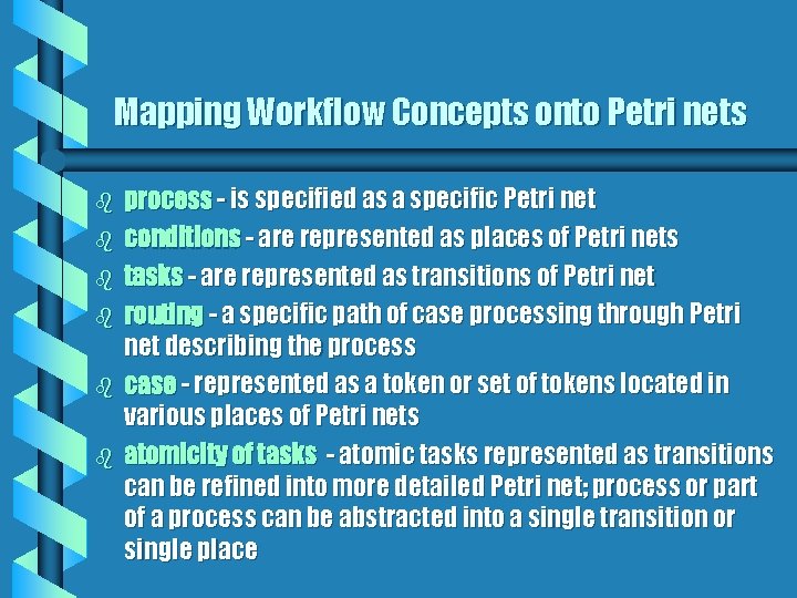 Mapping Workflow Concepts onto Petri nets b b b process - is specified as