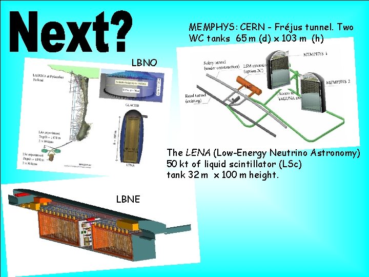 MEMPHYS: CERN - Fréjus tunnel. Two WC tanks 65 m (d) x 103 m (h) LBNO