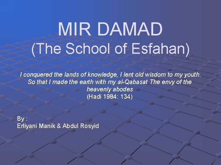 MIR DAMAD (The School of Esfahan) I conquered the lands of knowledge, I lent MIR DAMAD (The School of Esfahan) I conquered the lands of knowledge, I lent
