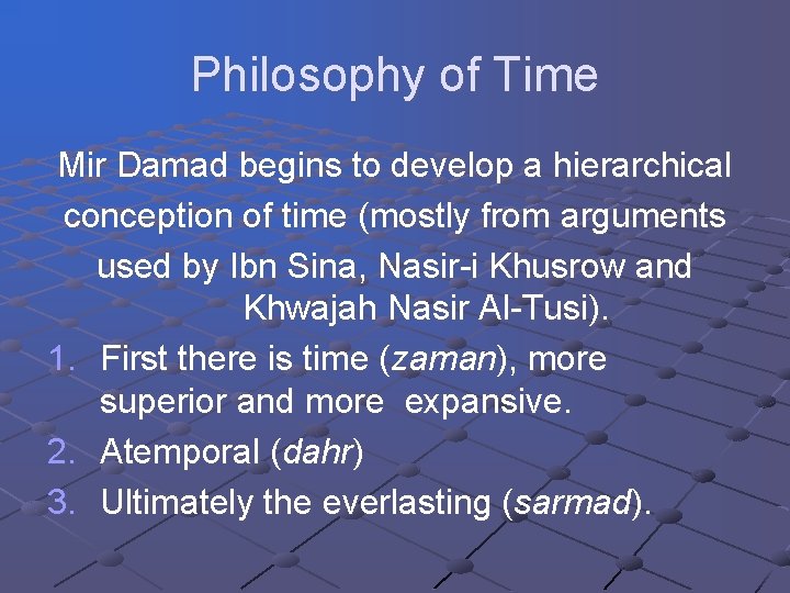 Philosophy of Time Mir Damad begins to develop a hierarchical conception of time (mostly Philosophy of Time Mir Damad begins to develop a hierarchical conception of time (mostly