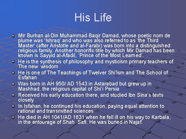 His Life Mir Burhan al-Din Muhammad Baqir Damad, whose poetic nom de plume was His Life Mir Burhan al-Din Muhammad Baqir Damad, whose poetic nom de plume was