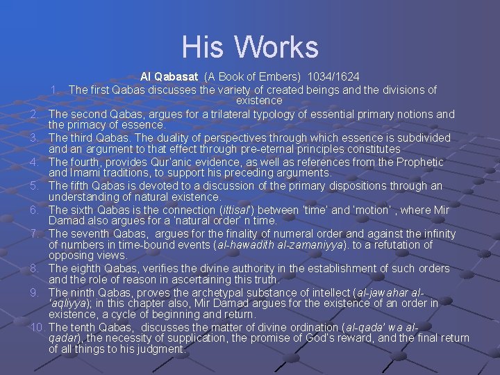 His Works Al Qabasat (A Book of Embers) 1034/1624 1. The first Qabas discusses His Works Al Qabasat (A Book of Embers) 1034/1624 1. The first Qabas discusses
