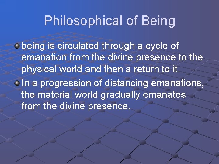 Philosophical of Being being is circulated through a cycle of emanation from the divine Philosophical of Being being is circulated through a cycle of emanation from the divine