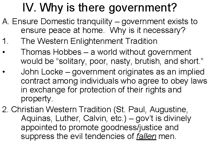 IV. Why is there government? A. Ensure Domestic tranquility – government exists to ensure