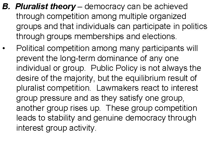 B. Pluralist theory – democracy can be achieved through competition among multiple organized groups