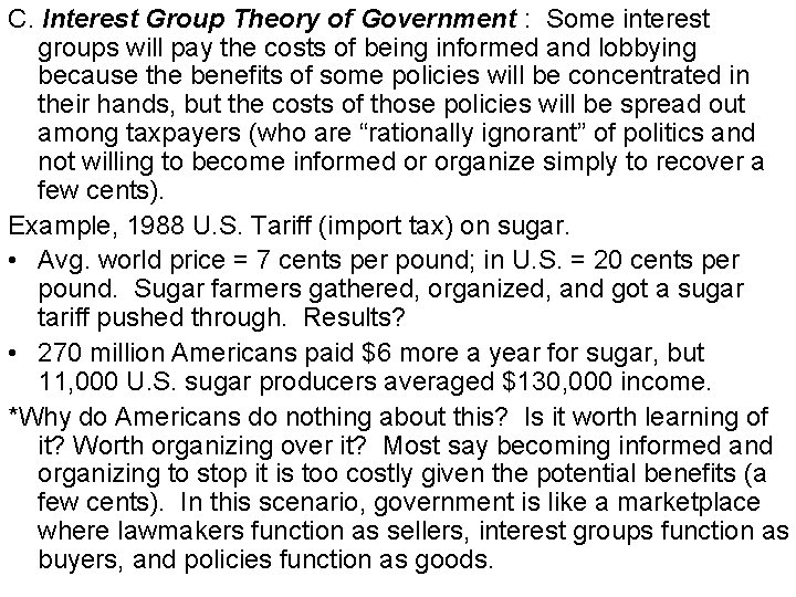 C. Interest Group Theory of Government : Some interest groups will pay the costs