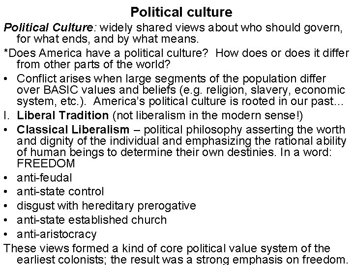 Political culture Political Culture: widely shared views about who should govern, for what ends,