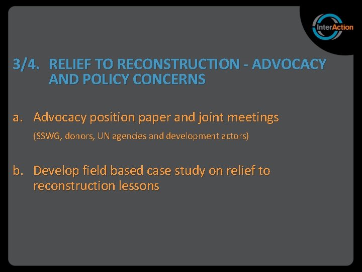 3/4. RELIEF TO RECONSTRUCTION - ADVOCACY AND POLICY CONCERNS a. Advocacy position paper and