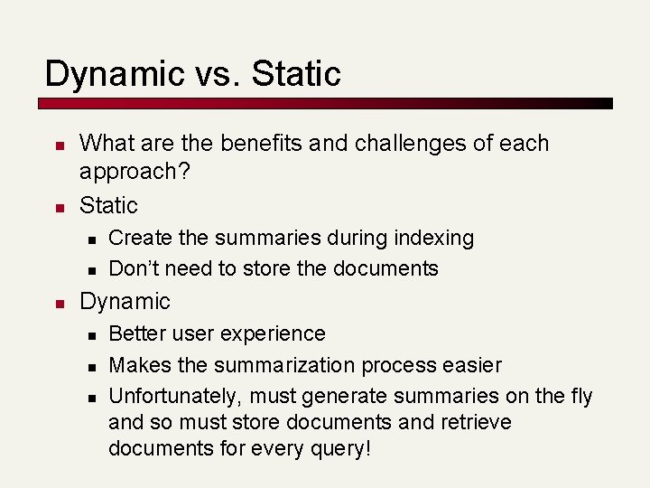 Dynamic vs. Static n n What are the benefits and challenges of each approach?