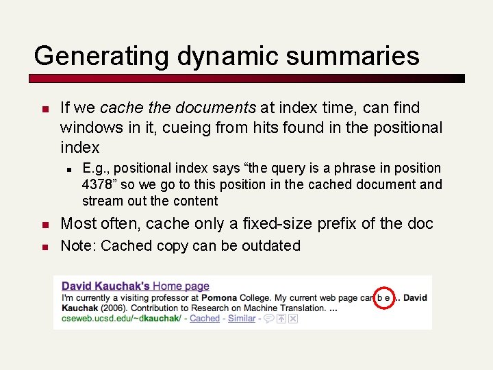 Generating dynamic summaries n If we cache the documents at index time, can find