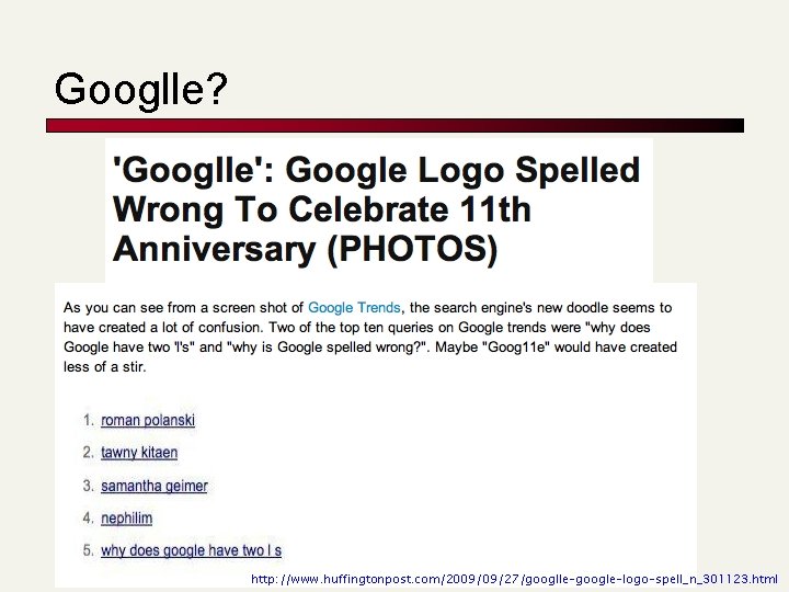 Googlle? http: //www. huffingtonpost. com/2009/09/27/googlle-google-logo-spell_n_301123. html 