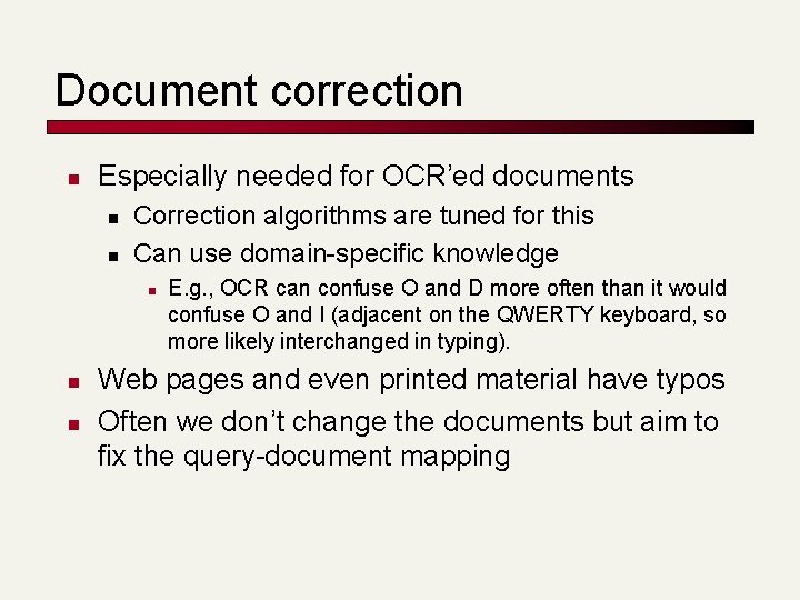 Document correction n Especially needed for OCR’ed documents n n Correction algorithms are tuned