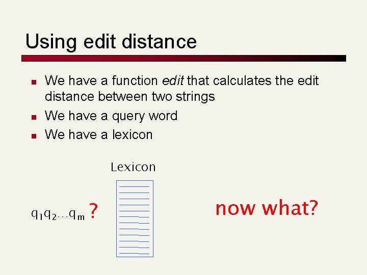 Using edit distance n n n We have a function edit that calculates the