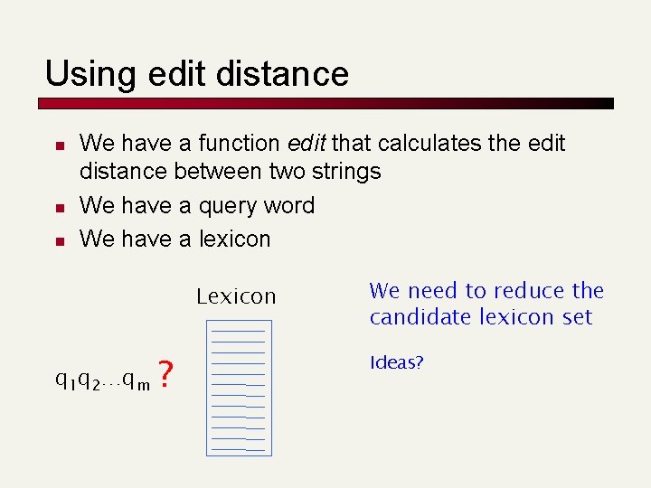 Using edit distance n n n We have a function edit that calculates the