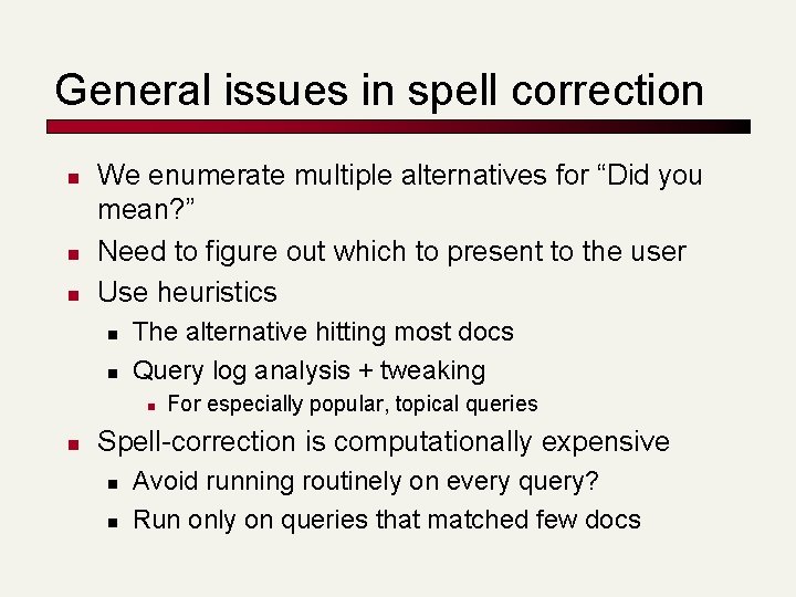 General issues in spell correction n We enumerate multiple alternatives for “Did you mean?