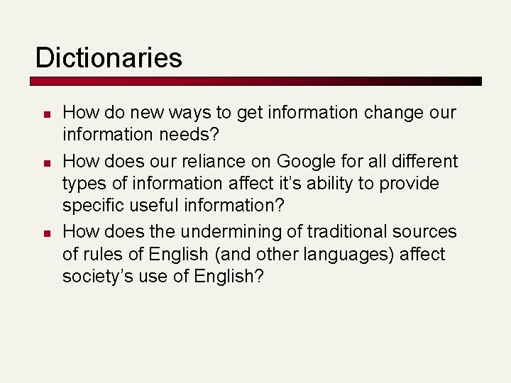 Dictionaries n n n How do new ways to get information change our information