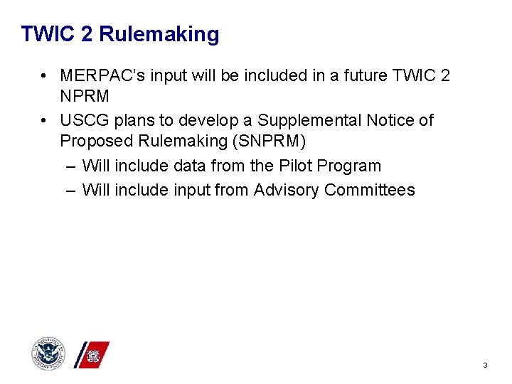 TWIC 2 Rulemaking • MERPAC’s input will be included in a future TWIC 2