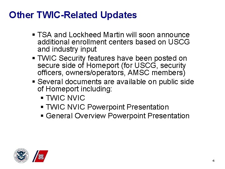 Other TWIC-Related Updates § TSA and Lockheed Martin will soon announce additional enrollment centers