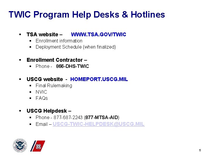 TWIC Program Help Desks & Hotlines § TSA website – WWW. TSA. GOV/TWIC §