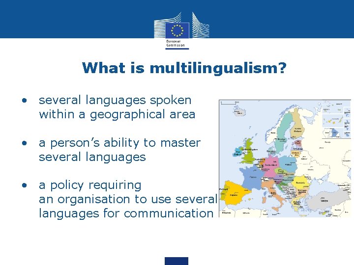 What is multilingualism? • several languages spoken within a geographical area • a person’s