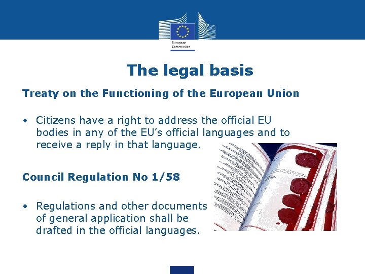The legal basis Treaty on the Functioning of the European Union • Citizens have