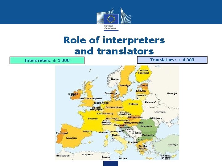 Role of interpreters and translators Interpreters: ± 1 000 Translators : ± 4 300