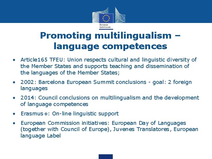 Promoting multilingualism – language competences • Article 165 TFEU: Union respects cultural and linguistic