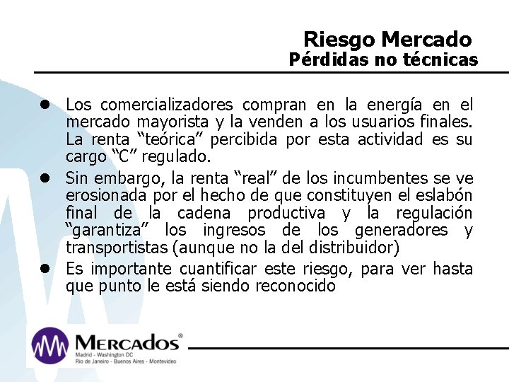 Riesgo Mercado Pérdidas no técnicas l Los comercializadores compran en la energía en el