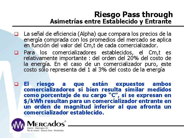 Riesgo Pass through Asimetrías entre Establecido y Entrante q La señal de eficiencia (Alpha)